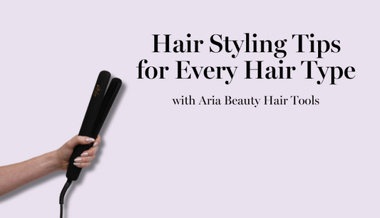Hair Styling Tips for Every Hair Type with Aria Beauty Tools